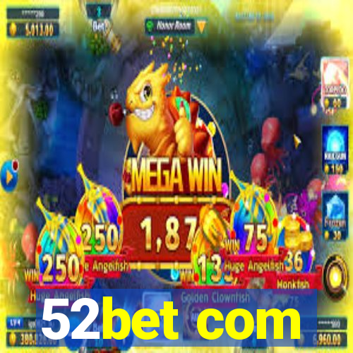 52bet com